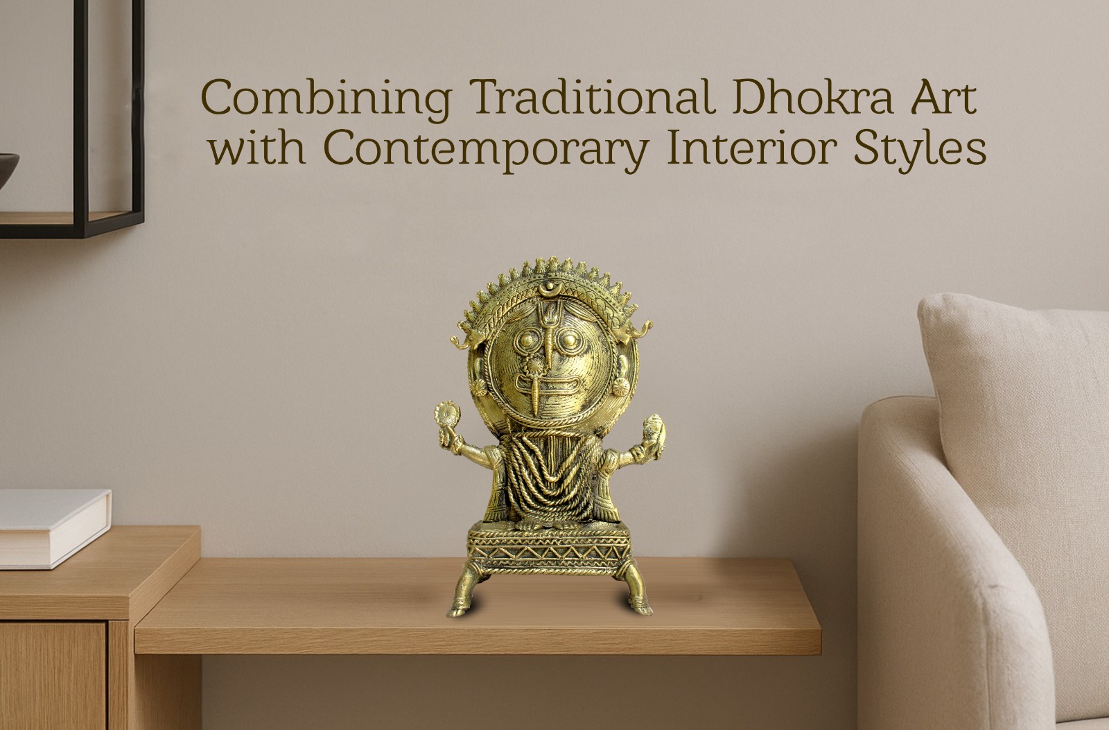 Combining Traditional Dhokra Art with Contemporary Interior Styl